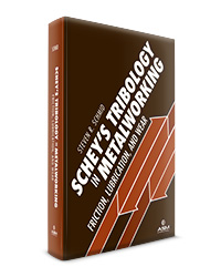 Schey’s Tribology in Metalworking: Friction, Lubrication, and Wear