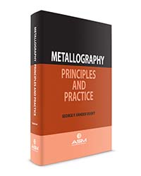 Metallography: Principles and Practice