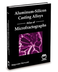 Aluminum-Silicon Casting Alloys: Atlas of Microfractographs