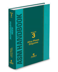 ASM Handbook Volume 3: Alloy Phase Diagrams