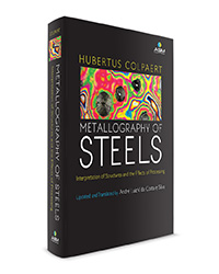Metallography of Steels: Interpretation of Structure and the Effects of Processing