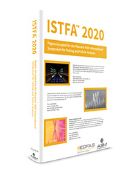 ISTFA 2020: Papers Accepted for the Planned 46th International Symposium for Testing and Failure Analysis