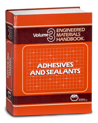 Engineered Materials Handbook®
Volume 3: Adhesives and Sealants