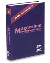 ASM Specialty Handbook® Magnesium and Magnesium Alloys